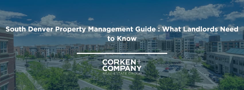 South Denver Property Management Guide: What Landlords Need to Know — Corken + Company