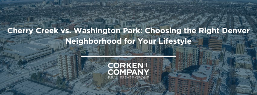 Cherry Creek vs. Washington Park: Choosing the Right Denver Neighborhood for Your Lifestyle