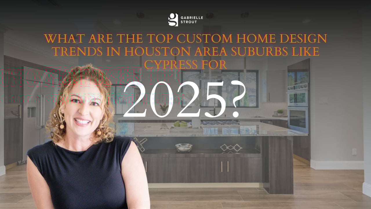 What are the top custom home design trends in Houston-area suburbs like Cypress for 2025?