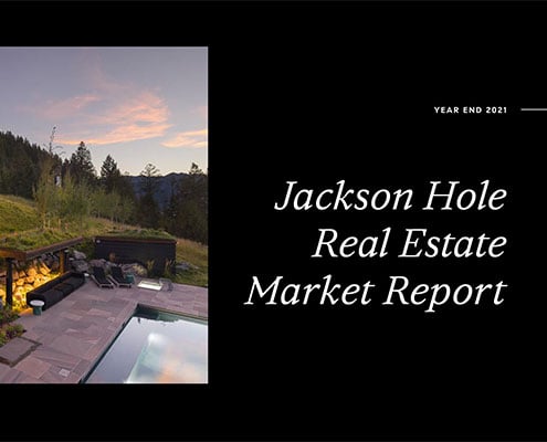 Jackson Hole Real Estate Market Report – Year End 2021