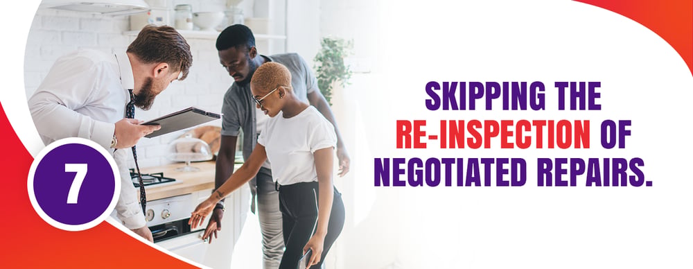Home inspection tip 7: Skipping the re-inspection of negotiated repairs.