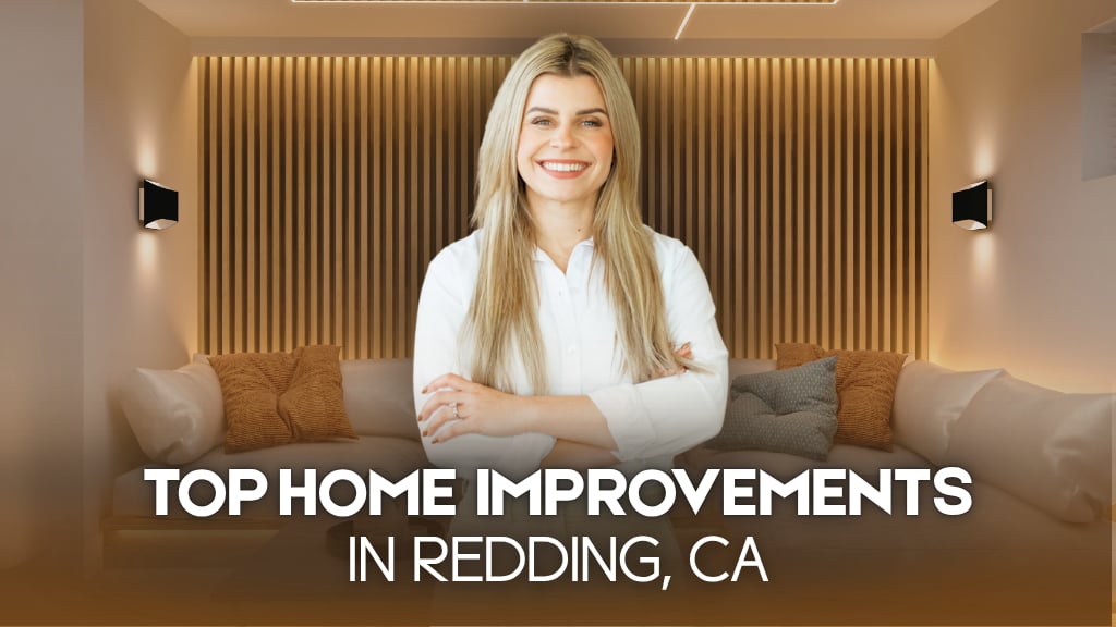 Top Home Improvements That Increase Home Value in Redding, CA