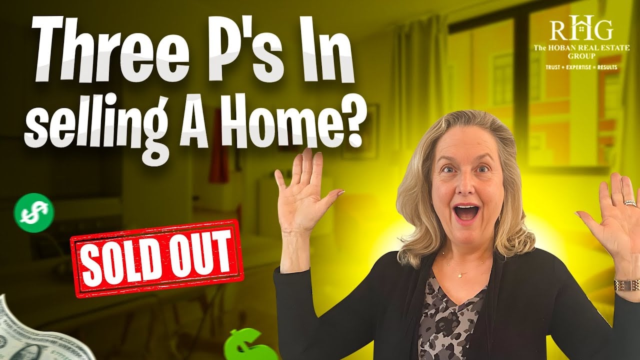 What Are The Three P's In Selling A Home? | The Hoban Real Estate Group