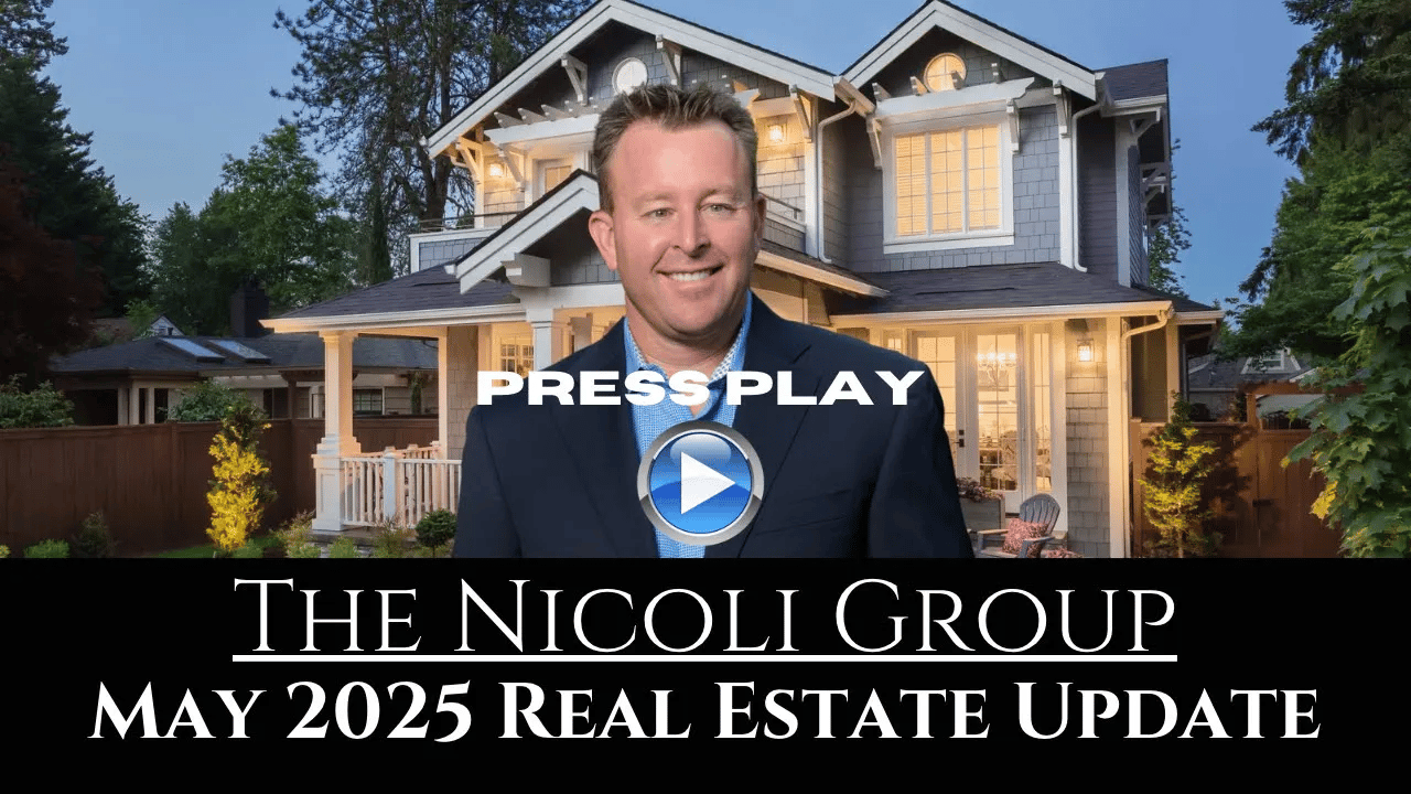 May 2025 Real Estate Update - The Nicoli Group