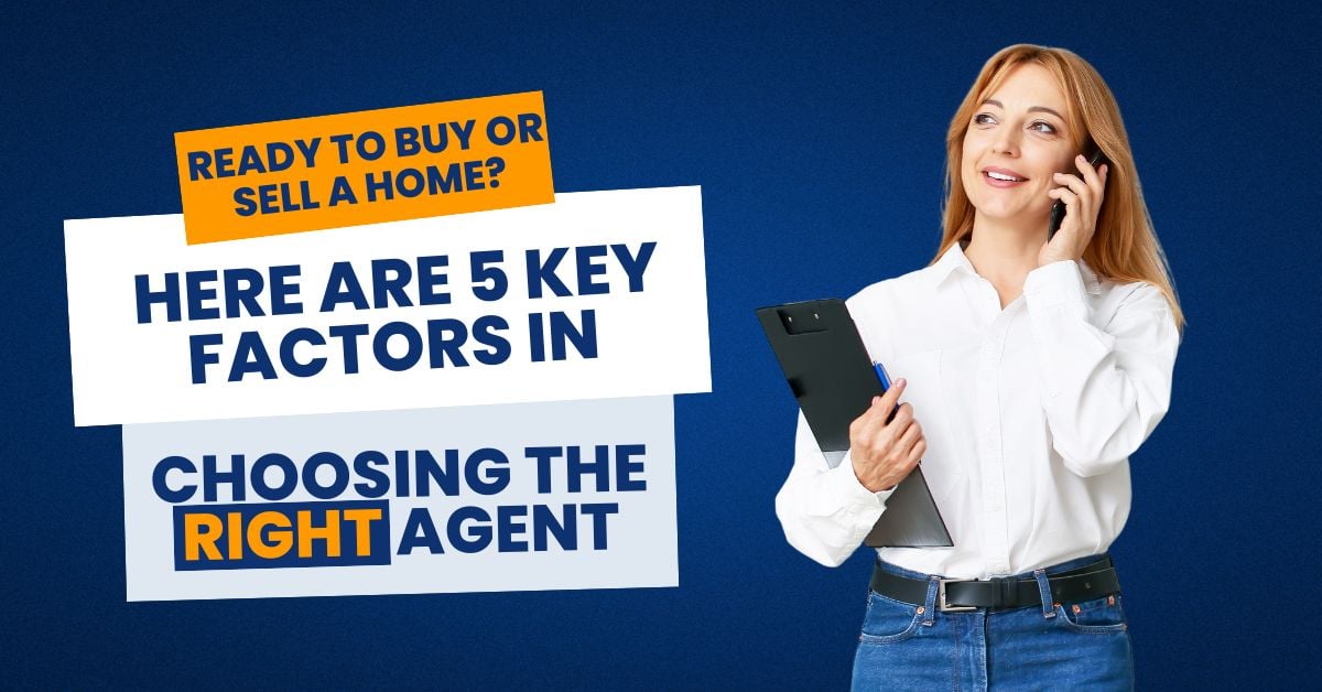 Ready to Buy or Sell a Home? Here Are 5 Key Factors in Choosing the Right Agent