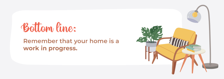 A reminder that your home is a work in progress, beside an illustrated chair, plant, side table, and floor lamp.