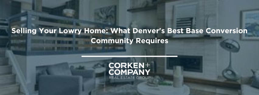 Selling Your Lowry Home: What Denver’s Best Base Conversion Community Requires, from Corken + Company.