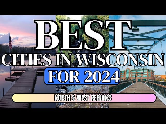 The BEST Cities in Wisconsin to Move to in 2024 - North & West Regions