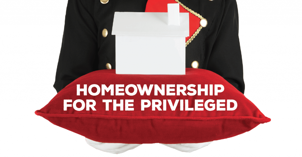 Homeownership for the Privileged