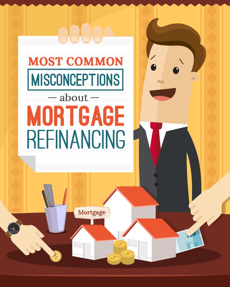 Debunking The Most Common Misconceptions About Mortgage Refinancing