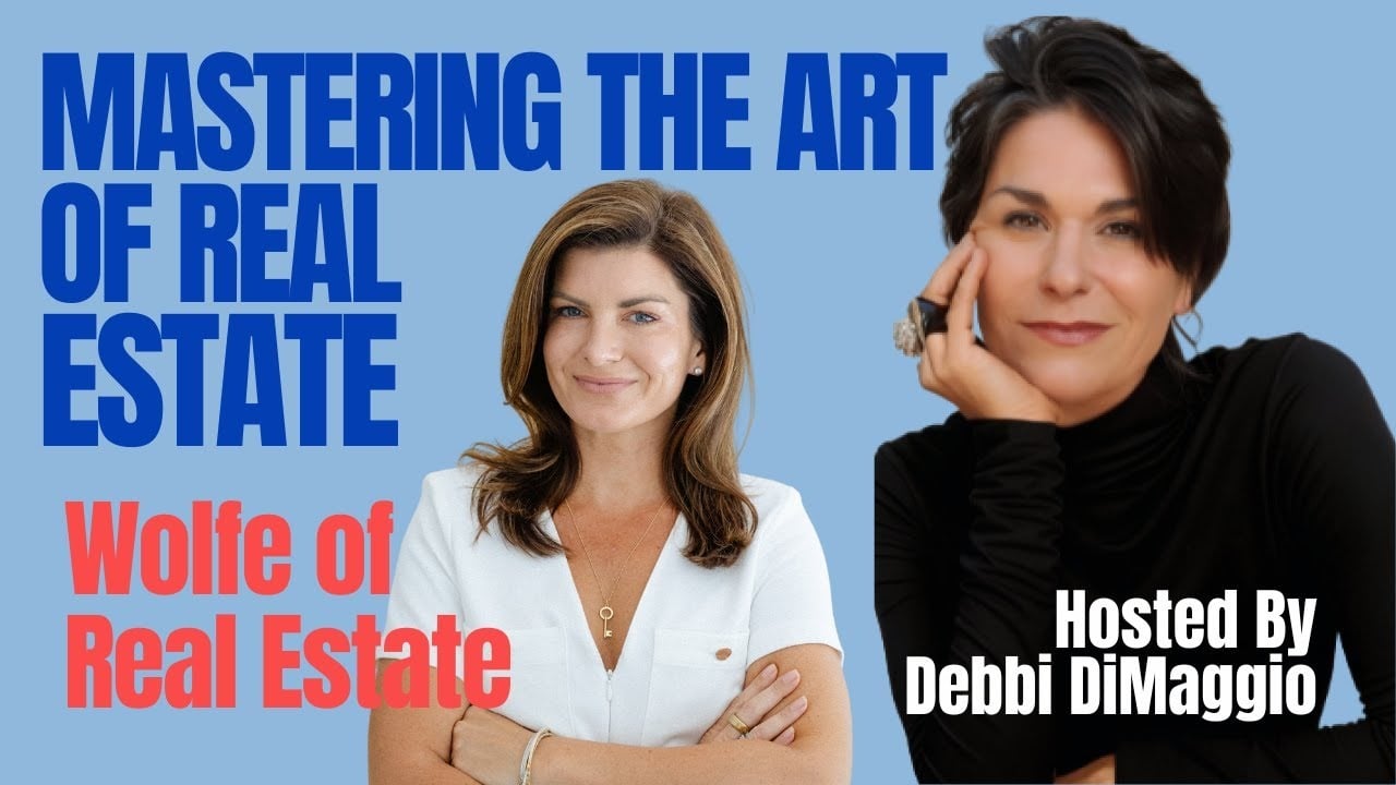 The Wolfe of Real Estate, Erica Wolfe, on Mastering the Art of Real Estate, hosted by Debbi DiMaggio