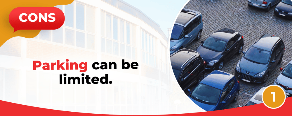 Cons: Parking can be limited.