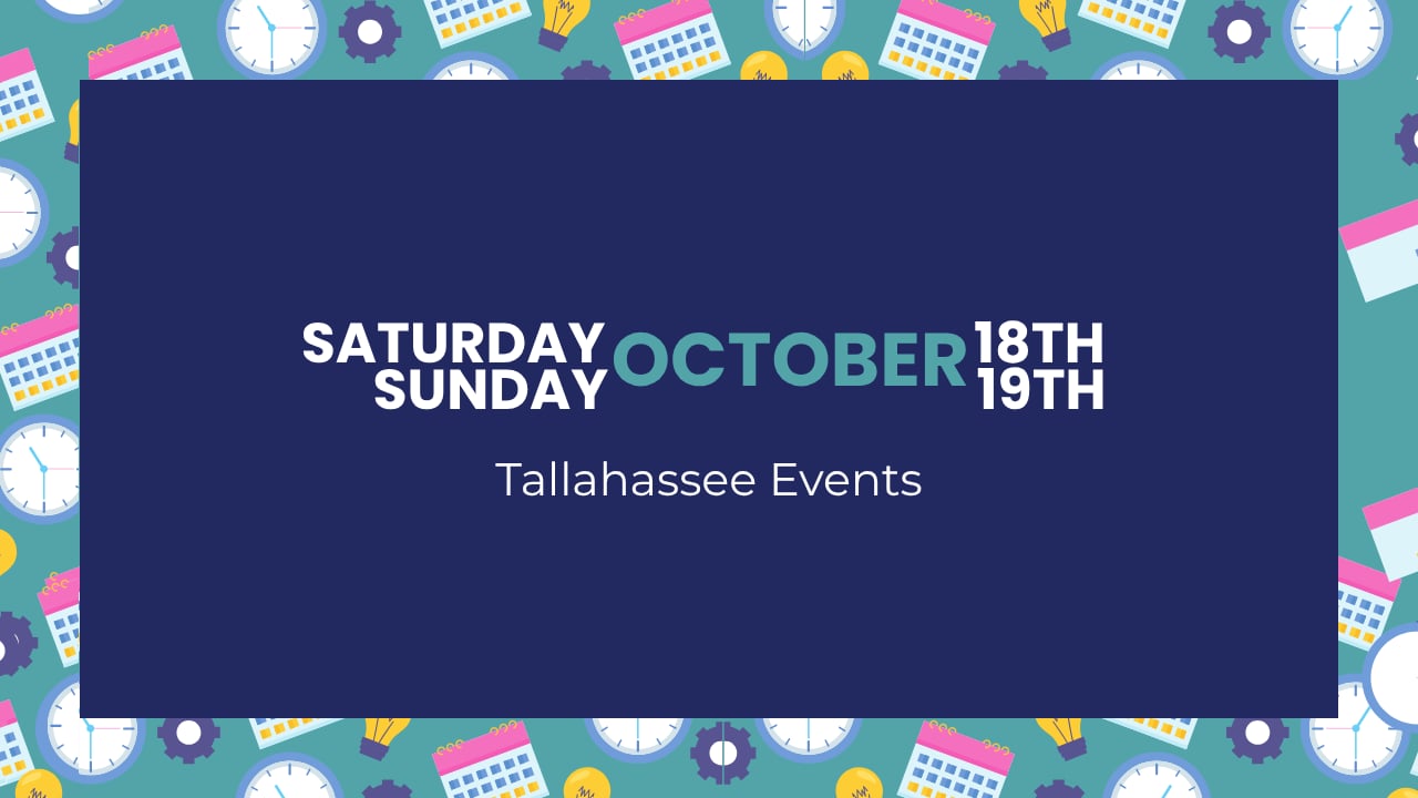 Saturday, October 18th and Sunday, October 19th Events in and Around Tallahassee