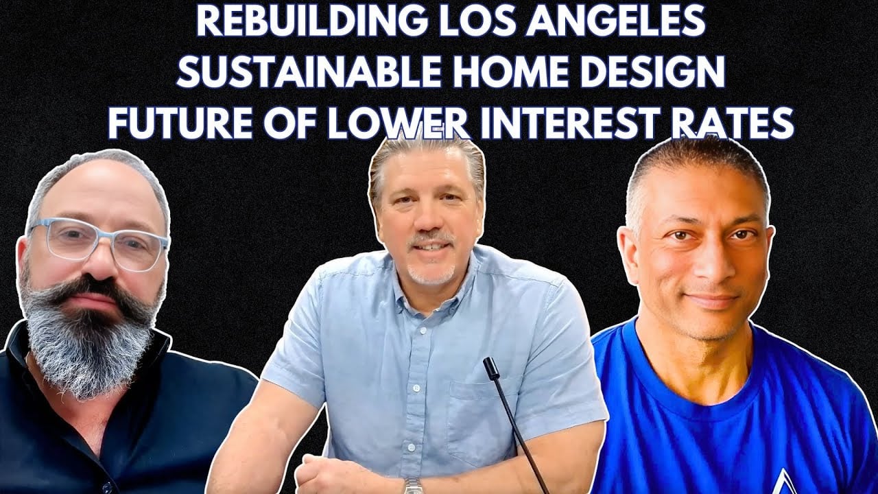  Rebuilding LA Housing Market, Interest Rates, & Sustainable Home Trends