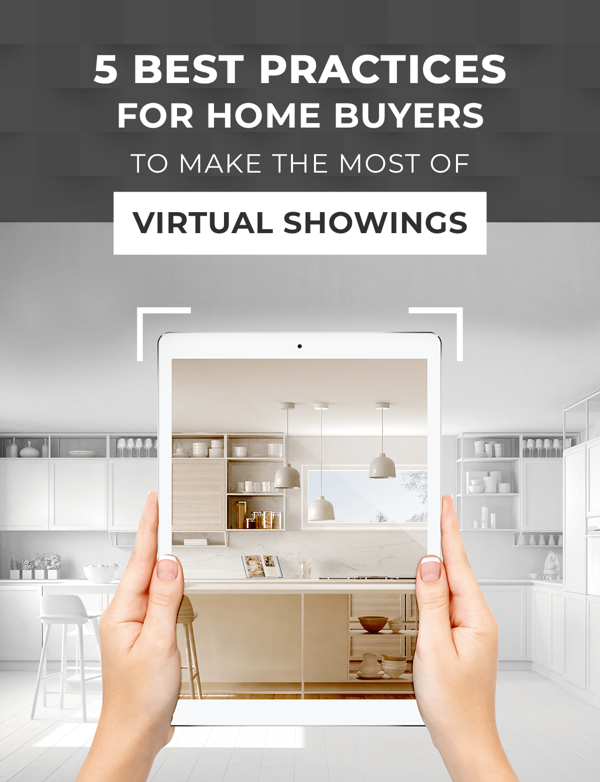 Five best practices for home buyers to make the most of virtual showings, with a tablet displaying a modern kitchen.