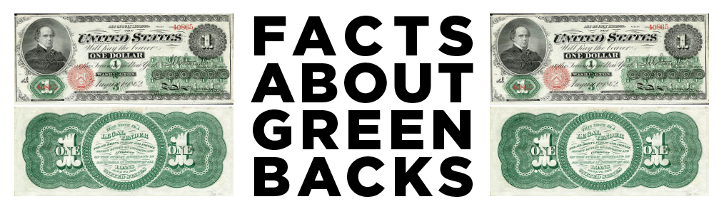 Facts About Greenbacks