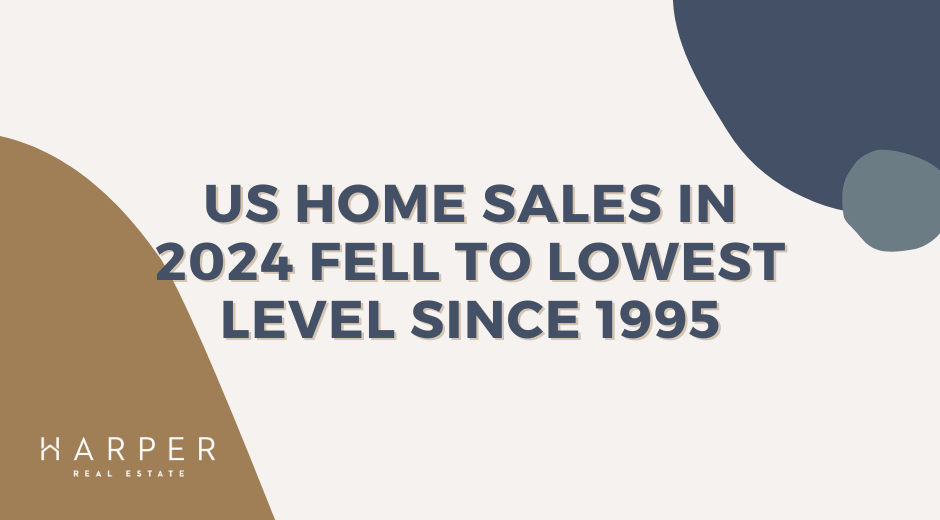 US home sales in 2024 fell to lowest level since 1995