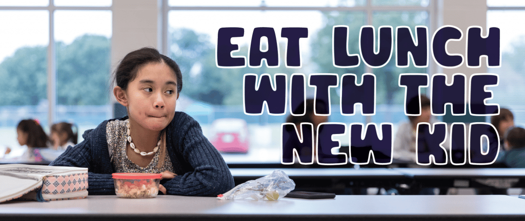 Eat Lunch With the New Kid