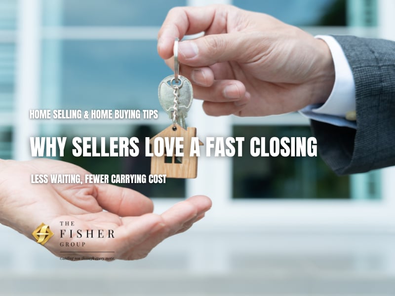 Why Sellers Love a Fast Closing