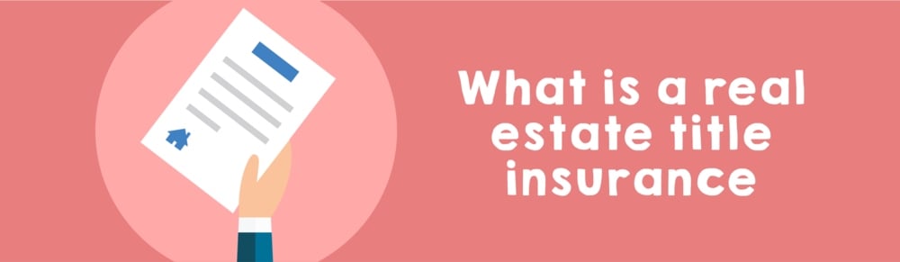 What is a real estate title insurance