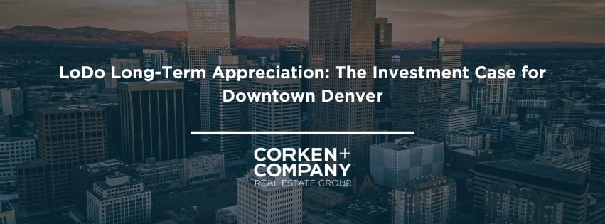 LoDo Long-Term Appreciation: The Investment Case for Downtown Denver