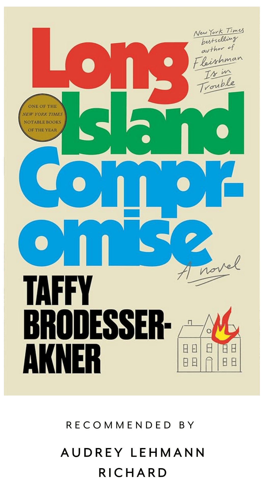 Book cover for "Long Island Compromise" by Taffy Brodesser-Akner, featuring bold text and a fire illustration. Recommended by Audrey Lehmann Richard.