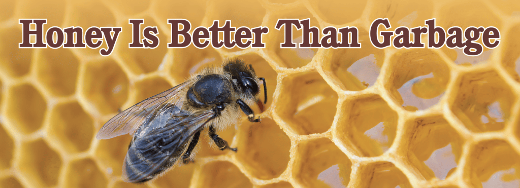 Honey is Better Than Garbage