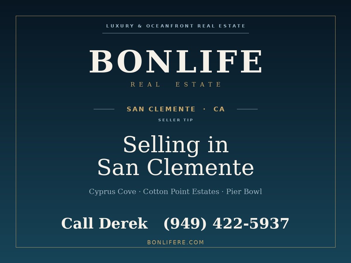Bonlife Real Estate seller tip: Selling in San Clemente; call Derek at (949) 422-5937.