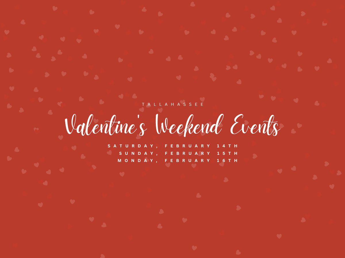 Saturday, February 14th – Valentines Day – Sunday, February 15th Weekend Events in Tallahassee, plus President's Day, Monday, February 16th, 2026