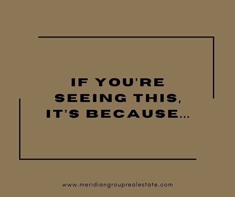 If You’re Seeing This, It’s Because…