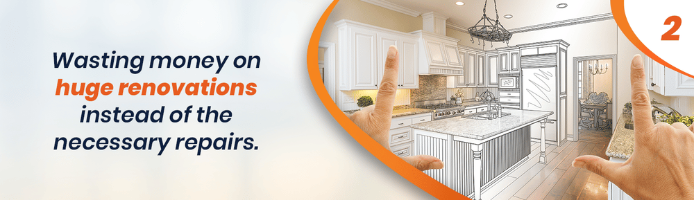 Avoid spending on huge renovations instead of necessary repairs when selling a home.