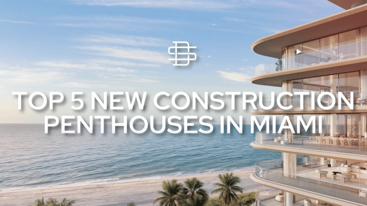 Top 5 New Construction Penthouses in Miami