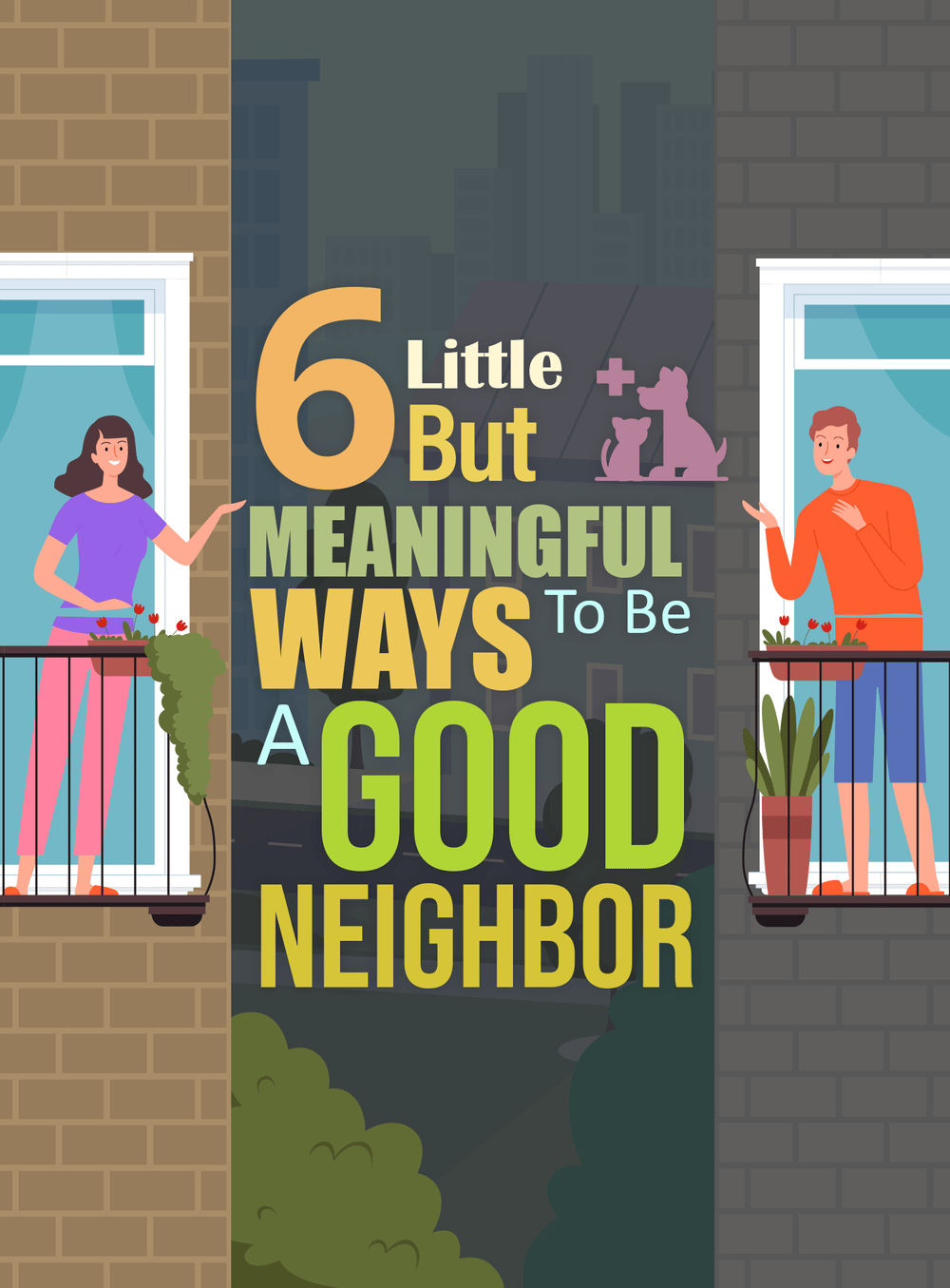Illustrated title graphic: 6 Little But Meaningful Ways To Be A Good Neighbor.