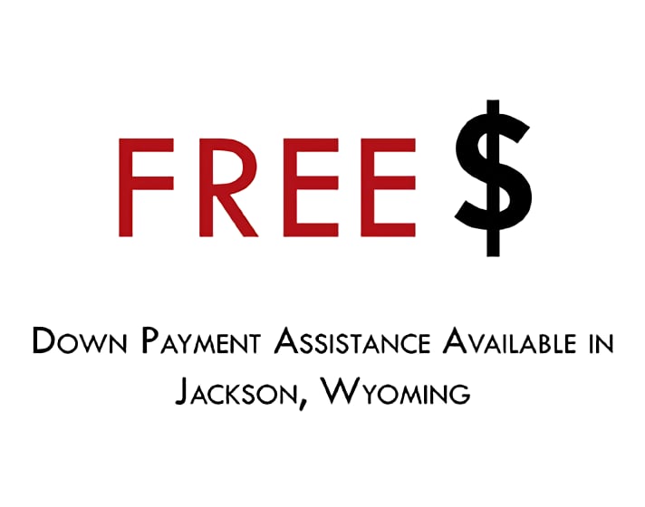 Down Payment Assistance Available in Jackson, Wyoming