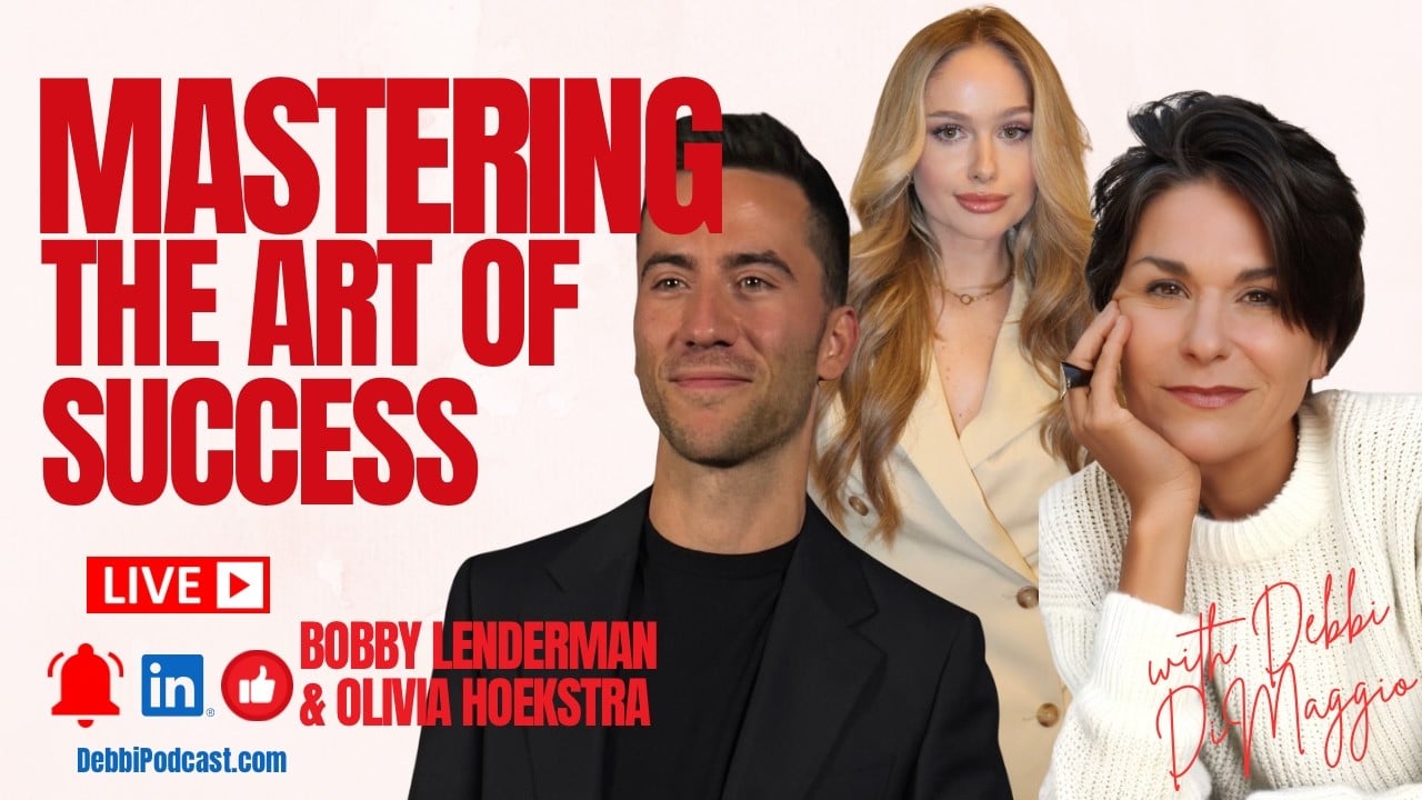 Mastering the Art of Success podcast graphic featuring Bobby Lenderman, Olivia Hoekstra, and Debbi DiMaggio