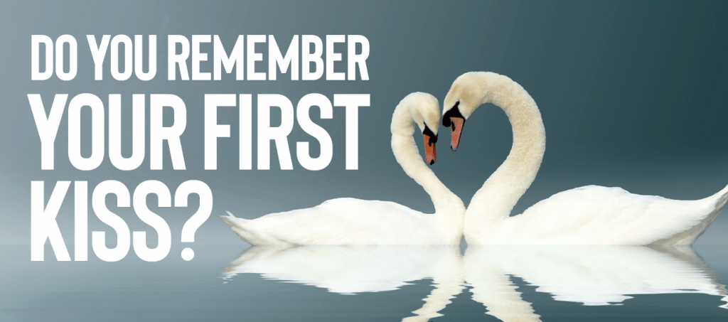 Do You Remember Your First Kiss?