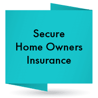 Secure Home Owners Insurance