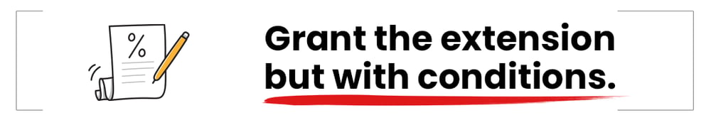 Grant the extension, but with conditions.
