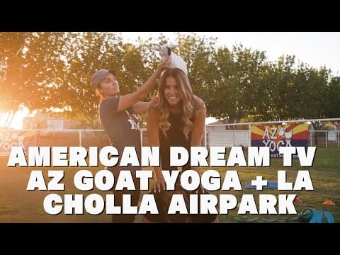 American Dream TV | AZ Goat Yoga + La Cholla Airpark