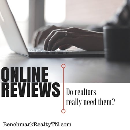 Online reviews: Do realtors really need them? BenchmarkRealtyTN.com