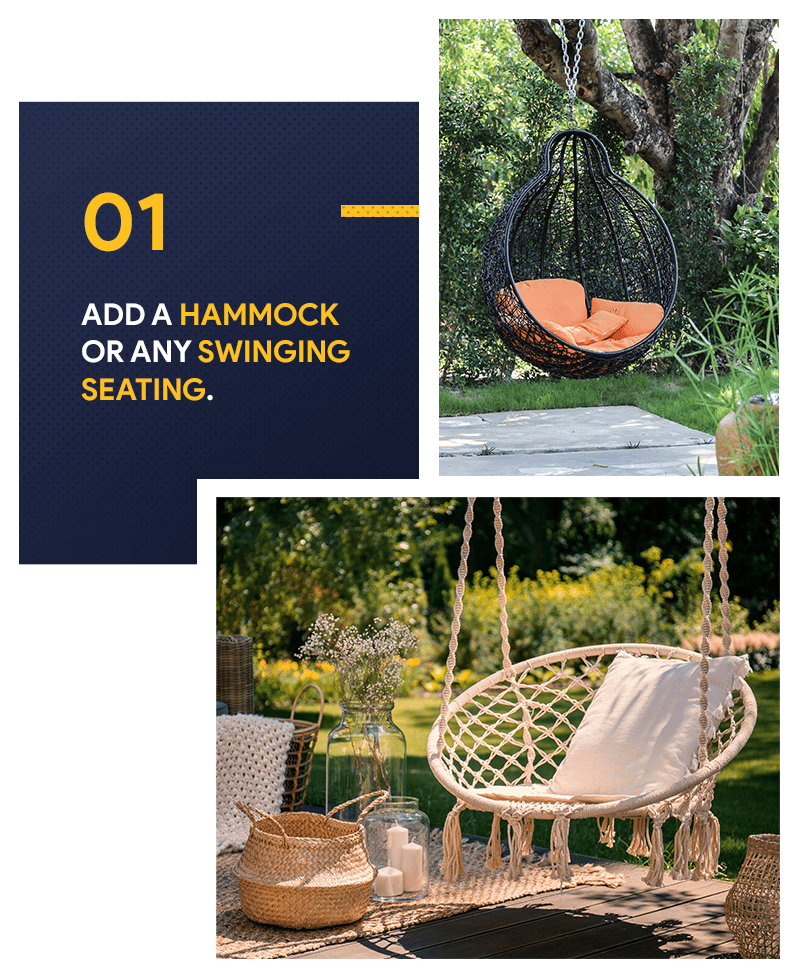 Outdoor living tip 01: add a hammock or any swinging seating, illustrated with two garden hanging chairs.