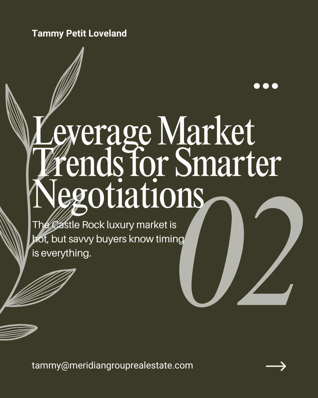 "Tip 2: Leverage Market Trends for Smarter Negotiations – Castle Rock luxury market is hot, timing is everything. Tammy Petit Loveland, Meridian Group Real Estate"
