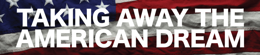 Taking Away the American Dream