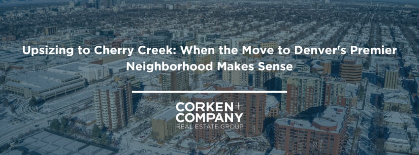 Upsizing to Cherry Creek: When the Move to Denver's Premier Neighborhood Makes Sense