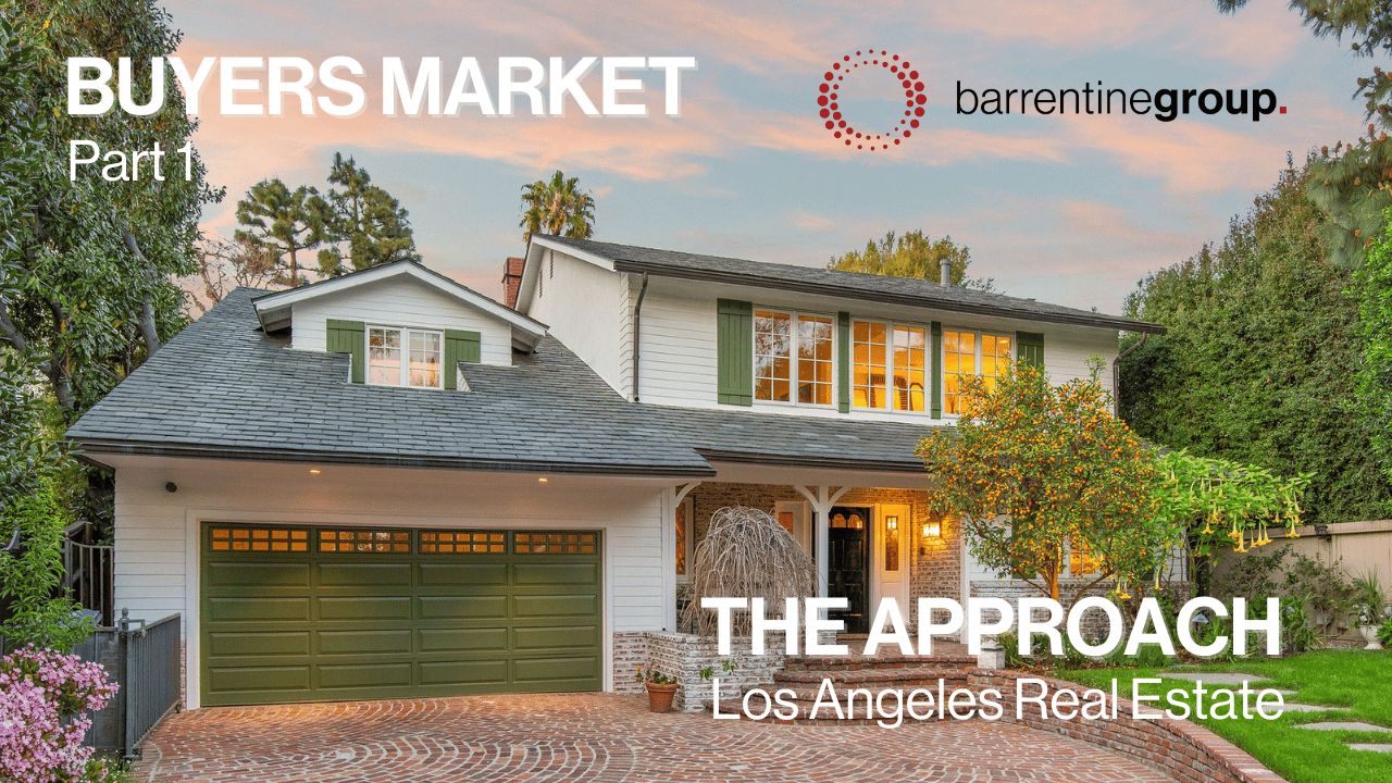 The Approach - Los Angeles Real Estate "Buyers Market Part 1" 