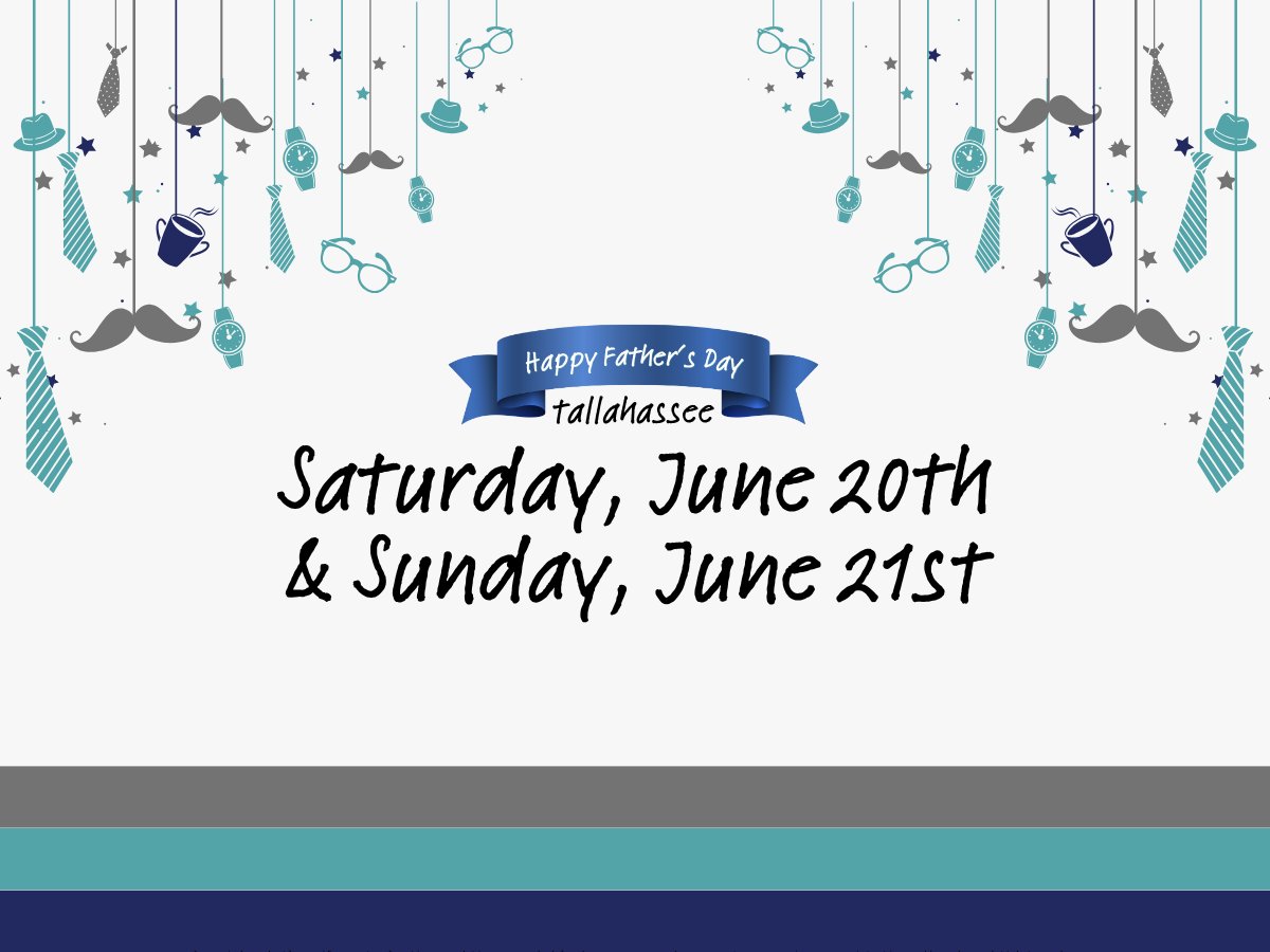 Saturday, June 20th and Sunday, June 21st Events in Tallahassee, Florida – Father’s Day Weekend
