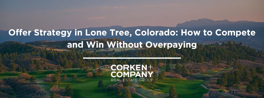 Offer Strategy in Lone Tree, Colorado: How to Compete and Win Without Overpaying