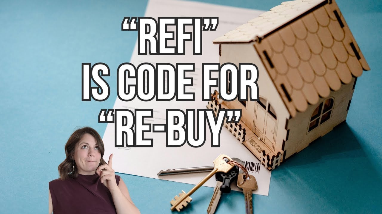 "Refi" is Code for "Re-Buy"