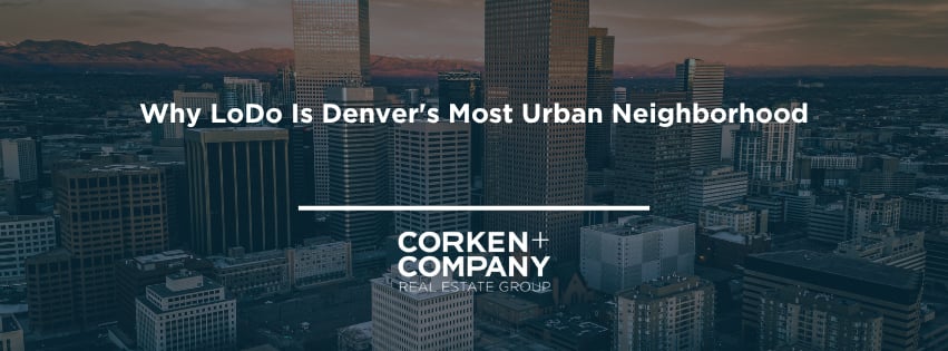 Why LoDo Is Denver's Most Urban Neighborhood