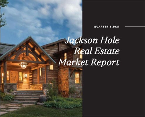 Jackson Hole Real Estate Market Report - Quarter 3 2021